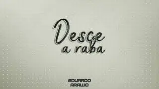 Desce a Raba - DJ EDUARDO ARAUJO ELETROFUNK