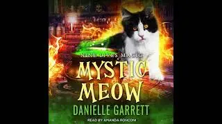 Mystic Meow: A Nine Lives Magic Mystery by Danielle Garrett | Full Audiobook