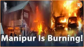 Arson, Violence In Manipur; Meities Under Attack
