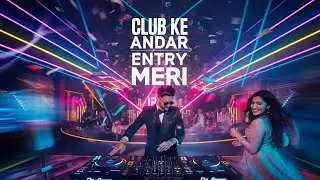 Club Ke Andar Entry Meri | Trending New Song | Viral Hindi Song