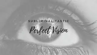 ☆.｡.:*Perfect vision 20/20 vision | Healthy eyes subliminal.｡.:*☆
