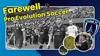 PERTANDINGAN PES TERAKHIRKU 😭GOOD BYE, PARIS FC!
