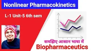 Nonlinear Pharmacokinetics - Introduction / L-1 Unit-5 Biopharmaceutics 6th semester by Anurag Sir