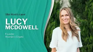 Women x Crypto: Friday Futures with Lucy McDowell
