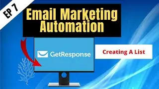 EP7 - Getresponse email marketing for beginners (Creating a List) | Make Money Online