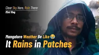 Only in Mangalore: It Rains in Patches 🌧️😂 | Clear Sky Here, Rain There 🌧️ | Mini Vlog