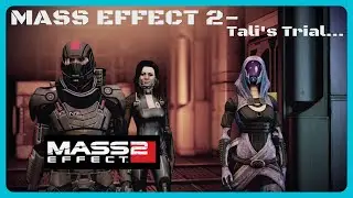 MASS EFFECT 2- Tali's Trial...