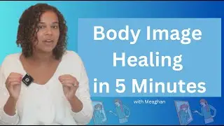 Why You Struggle with Body Image (And How to Heal)