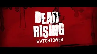 Dead Rising Watchtower Trailer [HD]