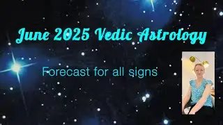 June 2025 | Vedic Astrology Forecast | All Signs