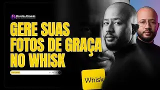 WHISK: Gere Fotos Incr&iacute;veis com IA &mdash; 100% Gr&aacute;tis e Profissional!