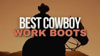 7 Best Cowboy Work Boots | Western Wonders 🏜️
