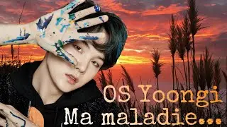 OS-Yoongi•Ma maladie