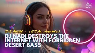 DJ Nadi DESTROYS The Internet With Forbidden Desert Bass 🚨 (EDM Arabic)