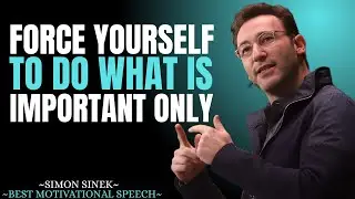 Force Yourself to Do What Is Important Only || Best Motivational Speech By Simon Sinek ||#speech