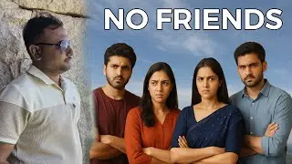 NO Girlfriends - Life Without Friends | Find Yourself after Losing Friends | Life Lessons in Hindi