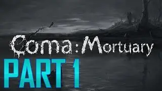 Coma : Mortuary - Let's Play - Part 1
