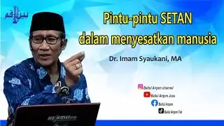 Pintu-pintu SETAN dalam menyesatkan manusia.  pentausiyah : Dr. Imam Syaukani, MA