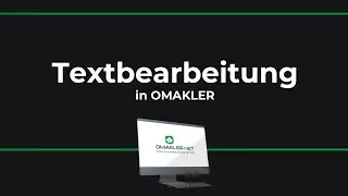Textbearbeitung in OMAKLER
