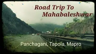 Roads to Mahabaleshwar- A road trip || Panchagani Tapola Mapro