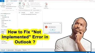 How to Fix &ldquo;Not Implemented&rdquo; Error in Outlook ?