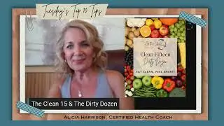 Top 10 Tips - The Clean 15 & Dirty Dozen Fruits & Vegetables
