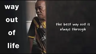 the best way out is always through