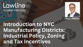Introduction to NYC Manufacturing Districts: Industrial Policy, Zoning and Tax Incentives (Preview)