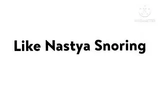 Like Nastya Snoring Sound Effect
