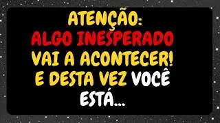 Algo inesperado vai a acontecer!  E desta vez você...