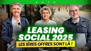 LEASING SOCIAL 2025 BONNE ou MAUVAISE id&eacute;e ? + le reste de l'actu