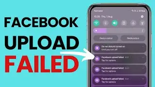 Как исправить ошибку &laquo;Загрузка в Facebook не удалась&raquo;: нажмите для выбора параметров