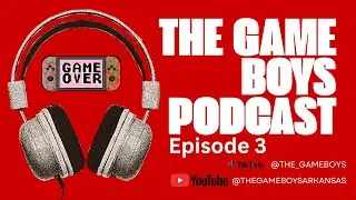 Gameboys Podcast Episode 3: He finally did it!!!