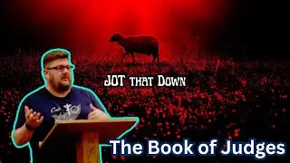 JOT That Down: The Book of Judges