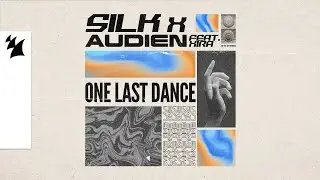 SILK x Audien feat. XIRA - One Last Dance (Official Visualizer)