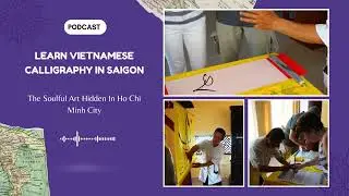 Learn Vietnamese Calligraphy In Saigon &ndash; The Soulful Art Hidden In Ho Chi Minh City