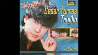 C&eacute;sar Torres Trujillo - Ya te olvid&eacute;