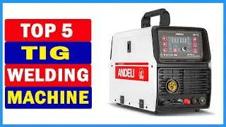 Top 5 Best TIG Welding Machines Of 2023