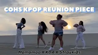 {COHS KPOP CLUB} Reunion Kpop In Public | Mamamoo, KDA, Straykids