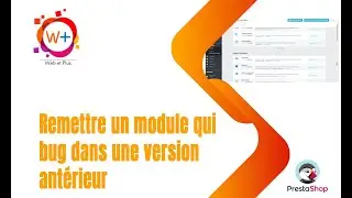 Passer un module sur une version antérieur aprés une maj qui entraine un bug sur prestasop 1.7 et 8