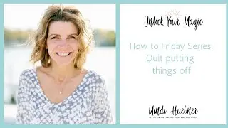 How to QUIT putting things off