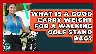What Is A Good Carry Weight For A Walking Golf Stand Bag? - Your Golf Gear Insider
