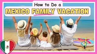 🇲🇽 Travel Tips for Mexico with Kids &ndash; MUST WATCH *BEFORE* YOUR TRIP ✈️🌴
