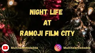 Night life at Ramoji Film City Part-02 (video challenge 10/100) #ramojifilmcity #nightlife #newyear 