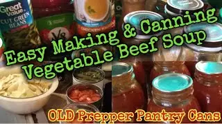 Making & Canning Vegetable Beef Soup. Using Expired Canned Food/Waste Nothing Make the Old, New!