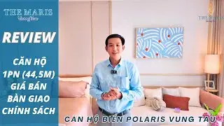Căn Hộ Biển Polaris Vũng T&agrave;u | Review Thực Tế Căn Studio (44,54m2), Gi&aacute; B&aacute;n, B&agrave;n Giao, Ch&iacute;nh S&aacute;ch