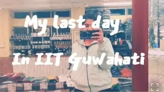 My last day in IIT Guwahati 🥹😍IIT Guwahati Campus tour❤️