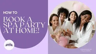 How to Throw a Spa Party at Home With Lavender Mobile Spa!