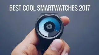 5 Cool Smart Watches To Look Forward