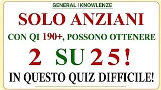 SOLO I SENIOR CON UN QI DI 190+ POSSONO OTTENERE 2 RISPOSTE SU 25 IN QUESTO QUIZ DIFFICILE!